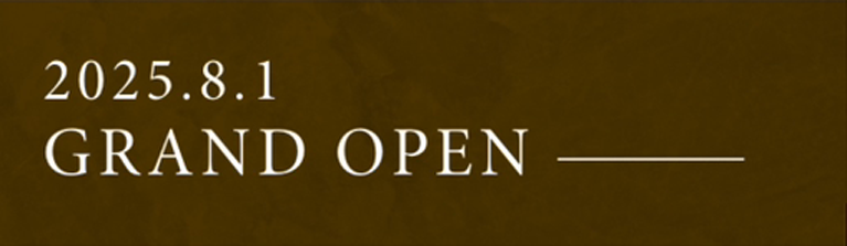 2025.8.1 GRAND OPEN